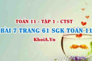 Bài 7 trang 61 SGK Toán 11 Tập 1 Chân trời sáng tạo